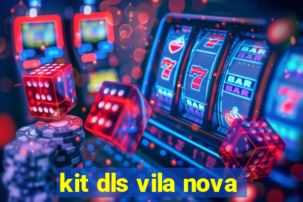 kit dls vila nova